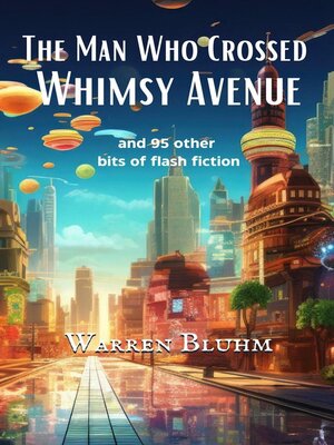 cover image of The Man Who Crossed Whimsy Avenue